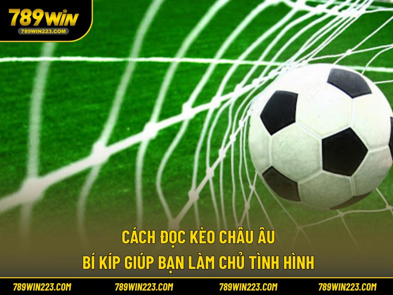 Cách đọc kèo châu Âu chi tiết và chuẩn từ A-Z