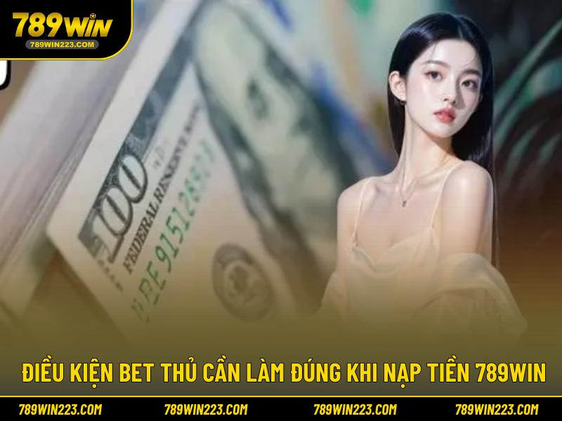 Điều kiện bet thủ cần làm đúng khi nạp tiền 789WIN