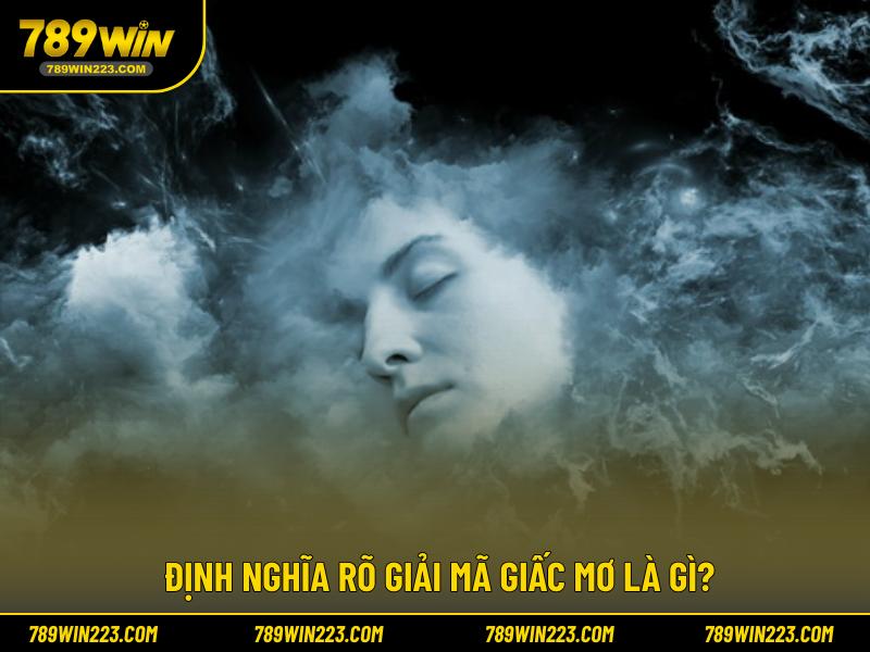 Định nghĩa rõ giải mã giấc mơ là gì?