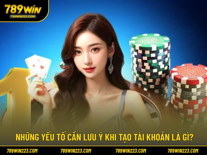 Những yếu tố cần lưu ý khi tạo tài khoản là gì?