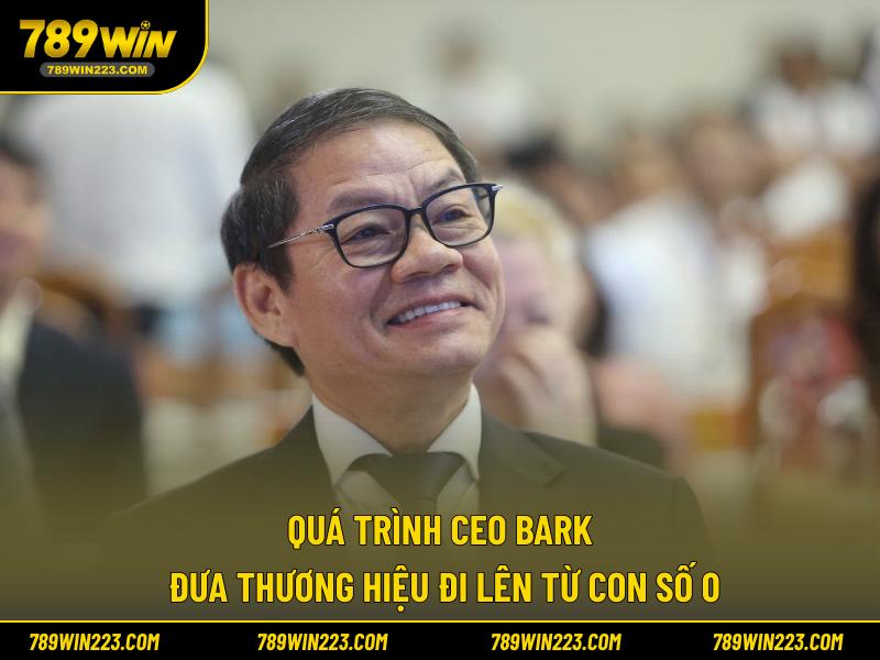 Quá trình CEO BARK đưa thương hiệu đi lên từ con số 0
