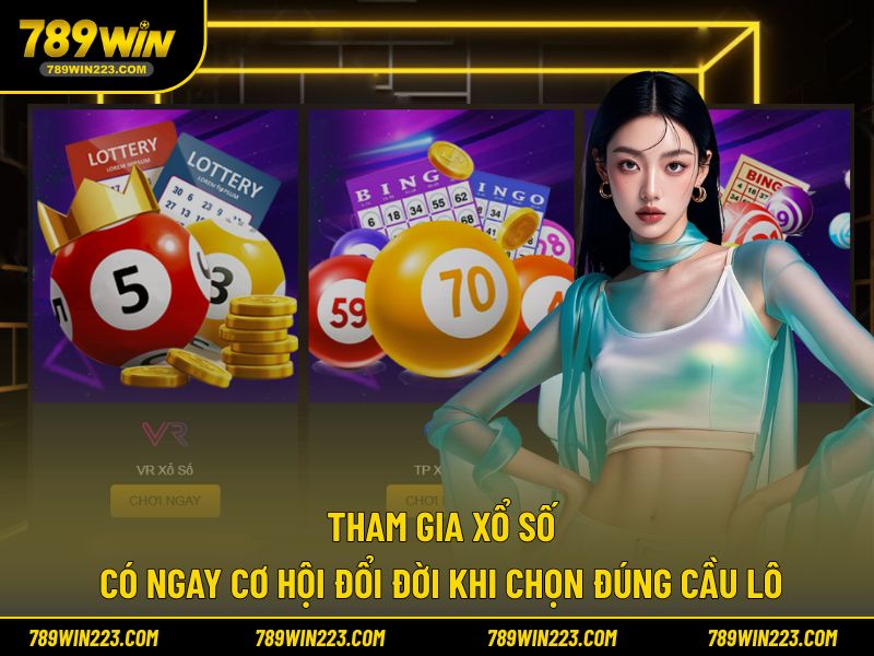 Tham gia xổ số có ngay cơ hội đổi đời khi chọn đúng cầu lô