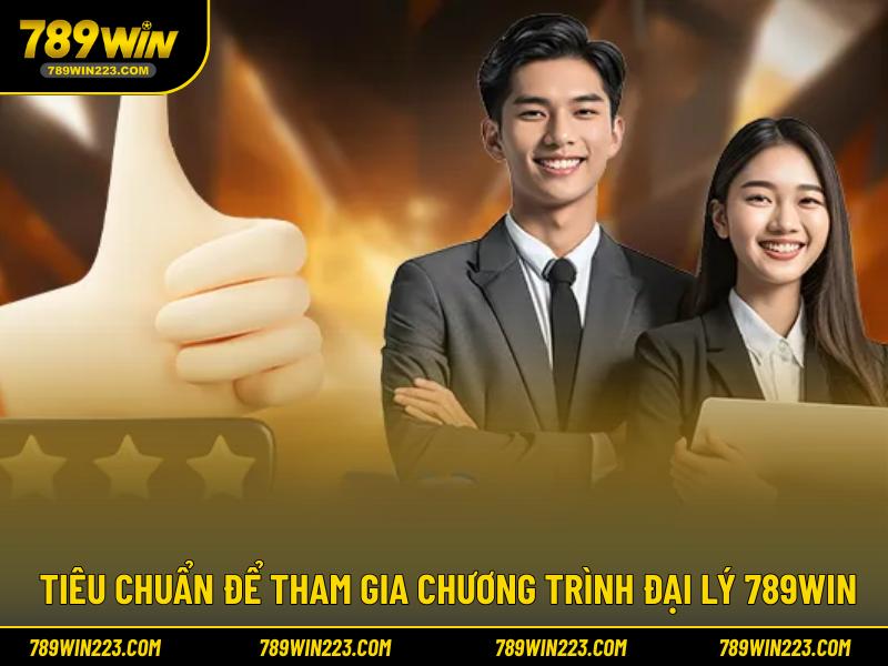 Tiêu chuẩn để tham gia chương trình đại lý 789WIN