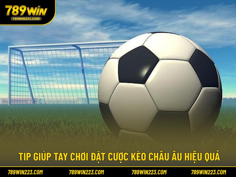 Tip giúp tay chơi đặt cược kèo châu Âu hiệu quả